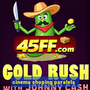 cinema shoping paralela